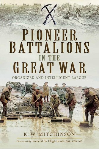 Pioneer Battalions In The Great War Organized And Intelligent Labour K W Mitchinson