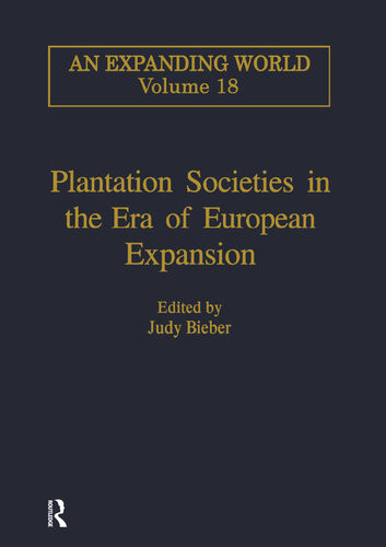 Plantation Societies In The Era Of European Expansion Judy Bieber Editor