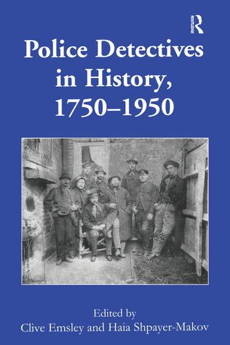 Police Detectives In History 17501950 Clive Emsley Haia Shpayermakov Eds