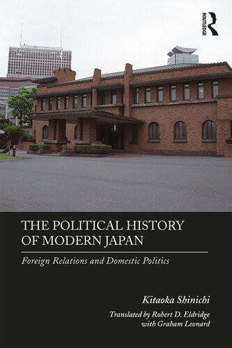The Political History Of Modern Japan Foreign Relations And Domestic Politics Kitaoka Shinichi
