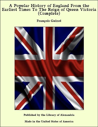 A Popular History Of England From The Earliest Times To The Reign Of Queen Victoria Vol Iv Franois Guizot
