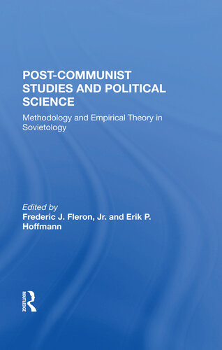 Postcommunist Studies And Political Science Methodology And Empirical Theory In Sovietology Jr Fleron Erik P Hoffmann