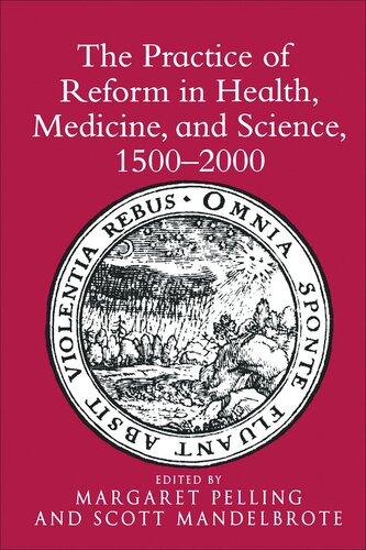 The Practice Of Reform In Health Medicine And Science 15002000 Scott Mandelbrote