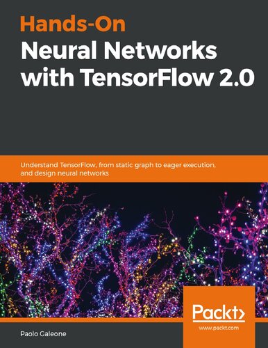 Handson Neural Networks With Tensorflow 20 Understand Tensorflow From Static Graph To Eager Execution And Design Neural Networks Paolo Galeone