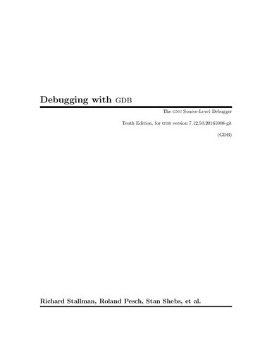 Debugging With Gdb The Gnu Sourcelevel Debugger Gnu Manuals By Richard Stallman 20110503 10th Edition Richard Stallman