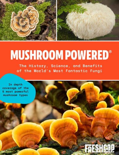 Mushroom Powered The History Science And Benefits Of The Worlds Most Fantastic Fungi 1st Edition Freshcap