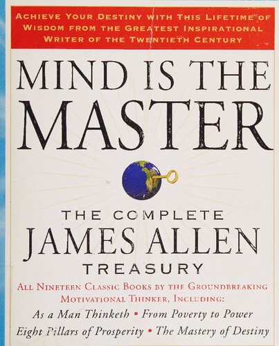 Mind Is The Master The Complete James Allen Treasury James Allen