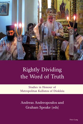 Rightly Dividing The Word Of Truth Studies In Honour Of Metropolitan Kallistos Of Diokleia Andreas Andreopoulos