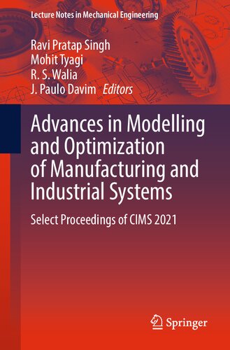Advances In Modelling And Optimization Of Manufacturing And Industrial Systems Select Proceedings Of Cims 2021 Ravi Pratap Singh