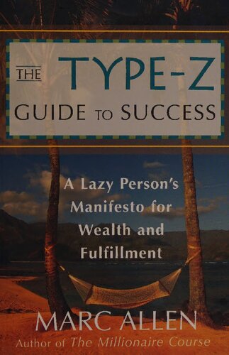 The Typez Guide To Success A Lazy Person S Manifesto To Wealth And Fulfillment Marc Allen