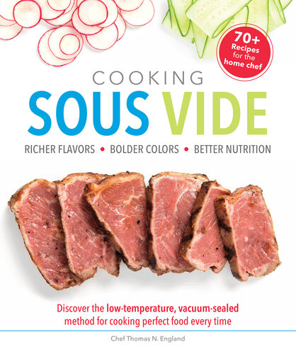 Cooking Sous Vide Richer Flavors Bolder Colors Better Nutrition Illustrated Thomas N England