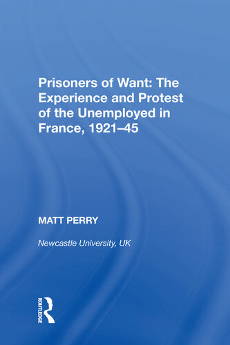 Prisoners Of Want The Experience And Protest Of The Unemployed In France 192145 Matt Perry