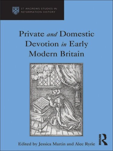 Private And Domestic Devotion In Early Modern Britain Alec Ryrie