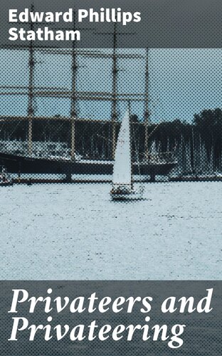 Privateers And Privateering Edward Phillips Statham