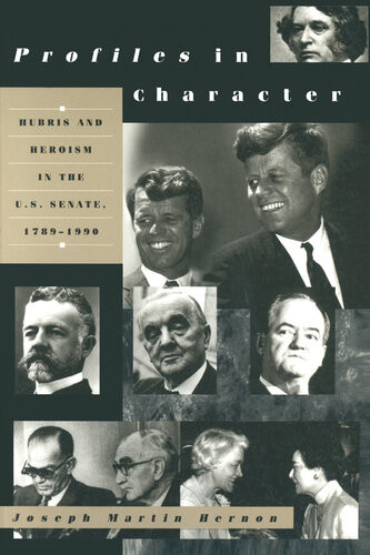 Profiles In Character Hubris And Heroism In The Us Senate 17891996 Joseph Martin Hernon