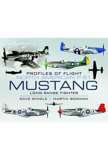 Profiles Of Flight North American P51 Mustang Long Range Fighter David Windle Martin W Bowman