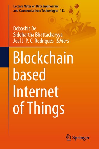 Blockchain Based Internet Of Things Lecture Notes On Data Engineering And Communications Technologies 112 1st Ed 2022 Debashis De Editor