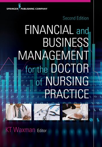 Financial And Business Management For The Doctor Of Nursing Practice 2nd Edition Kt Waxman Editor