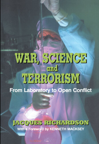 War Science And Terrorism From Laboratory To Open Conflict Dr J Richardson