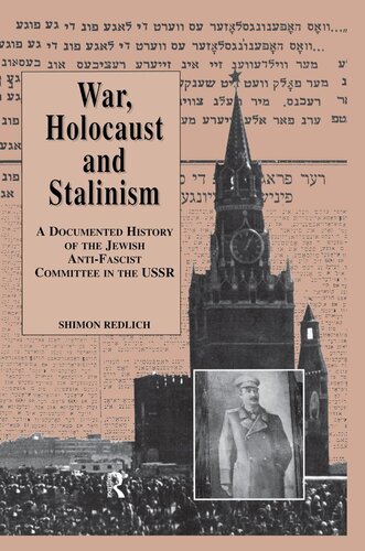 War The Holocaust And Stalinism A Documented Study Of The Jewish Antifascist Committee In The Ussr Shimon Redlich