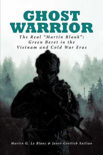 A Warrior Of Last Resort Special Forces Soldier In The Vietnam And Cold War Eras Martin G Le Blanc