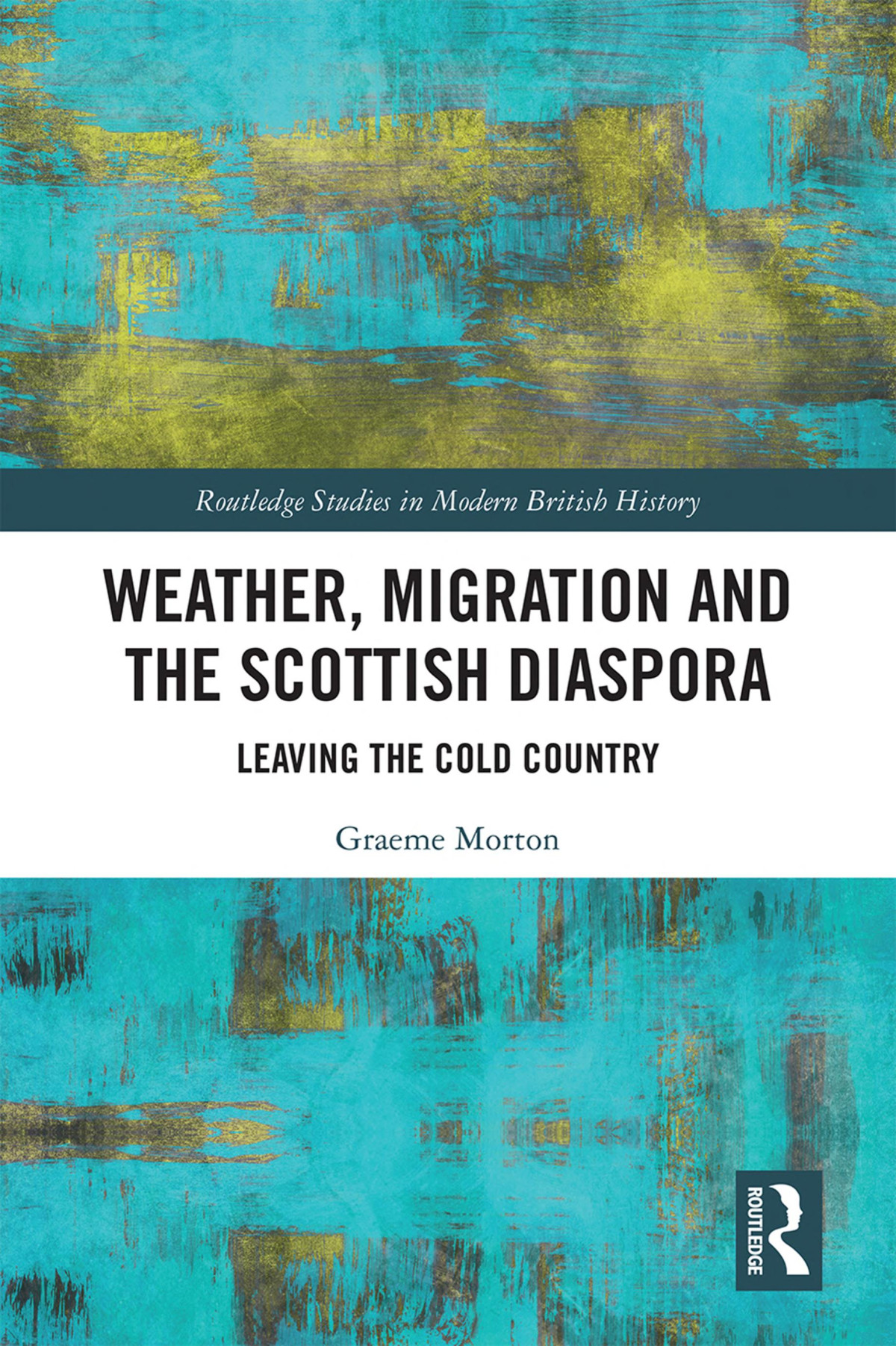 Weather Migration And The Scottish Diaspora Leaving The Cold Country Graeme Morton