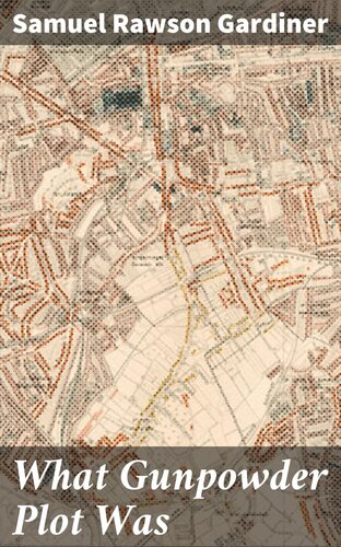 What Gunpowder Plot Was Samuel Rawson Gardiner John Gerard
