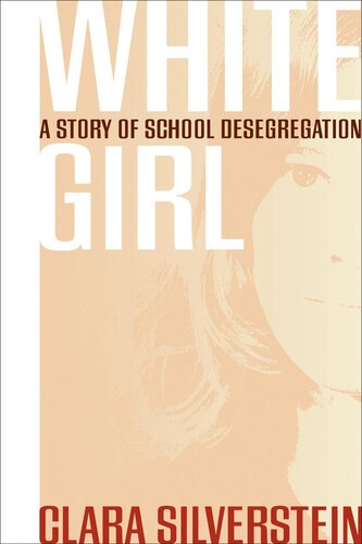 White Girl A Story Of School Desegregation Clara Silverstein
