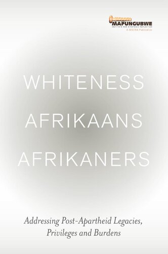 Whiteness Afrikaans Afrikaners Addressing Postapartheid Legacies Privileges And Burdens Mistra Mistra
