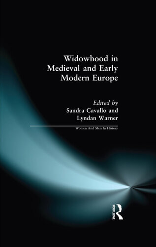 Widowhood In Medieval And Early Modern Europe 1st Edition Sandra Cavallo