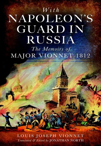 With Napoleons Guard In Russia The Memoirs Of Major Vionnet 1812 Louis Joseph Vionnet