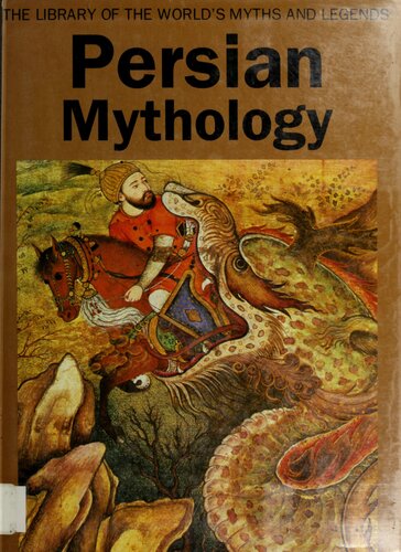 Persian Mythology Mythology And Culture Worldwide 1st Edition Don Nardo