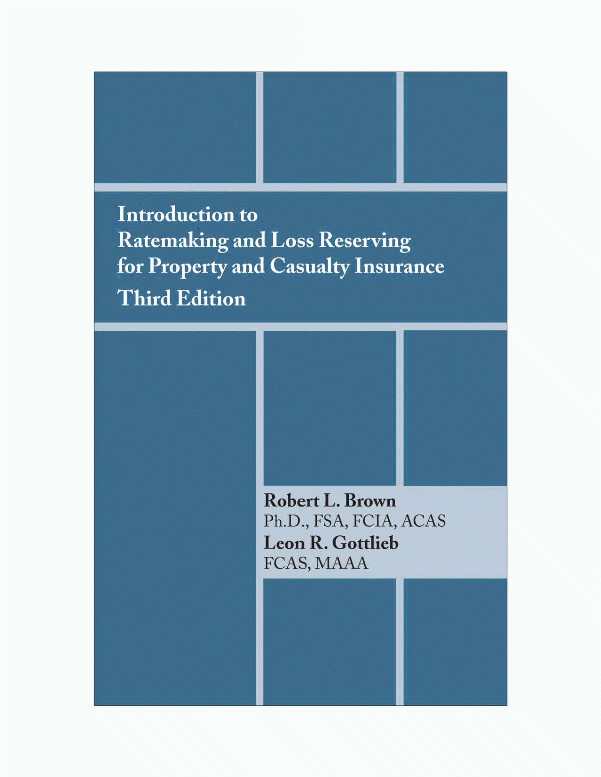 Introduction To Ratemaking And Loss Reserving For Property And Casualty Insurance 3rd Edition Robert L Brown Leon R Gottlieb