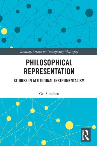 Philosophical Representation Studies In In Attitudinal Instrumentalism 1st Edition Ori Simchen