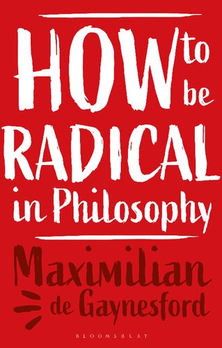 How To Be Radical In Philosophy Maximilian De Gaynesford