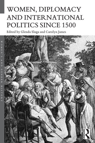 Women Diplomacy And International Politics Since 1500 Womens And Gender History 1st Edition Glenda Sluga
