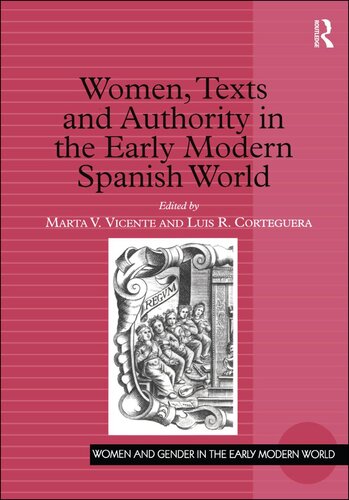 Women Texts And Authority In The Early Modern Spanish World Marta V Vicente