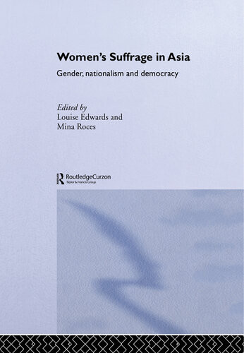 Womens Suffrage In Asia Gender Nationalism And Democracy Louise Edwards Mina Roces