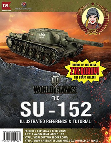 World Of Tanks Su152 Illustrated Reference And Tutorial Michael Buonaguiro Mark Schumann Steven Zaloga
