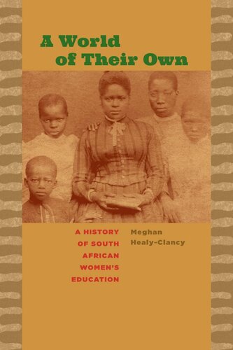 A World Of Their Own A History Of South African Womens Education Meghan Healyclancy