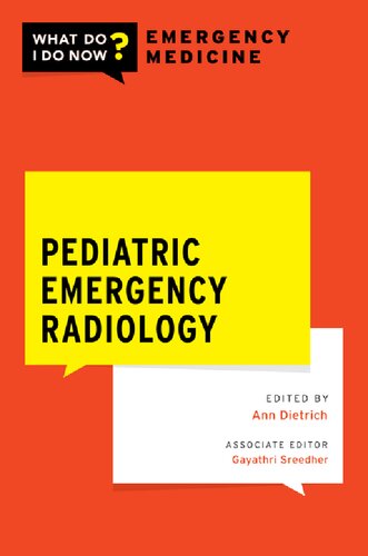 Pediatric Emergency Radiology What Do I Do Now Emergency Medicine Ann M Dietrich Editor