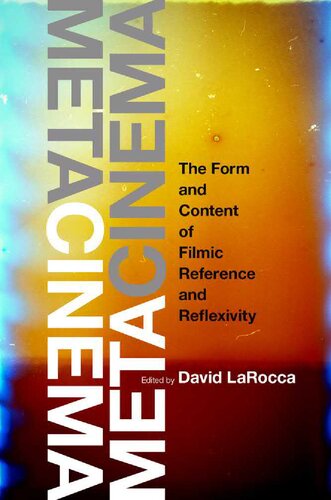 Metacinema The Form And Content Of Filmic Reference And Reflexivity David Larocca