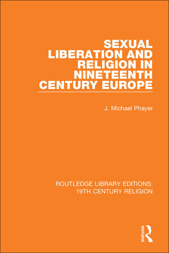 Sexual Liberation And Religion In Nineteenth Century Europe J Michael Phayer
