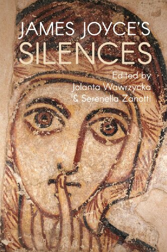 James Joyces Silences Jolanta Wawrzycka Serenella Zanotti