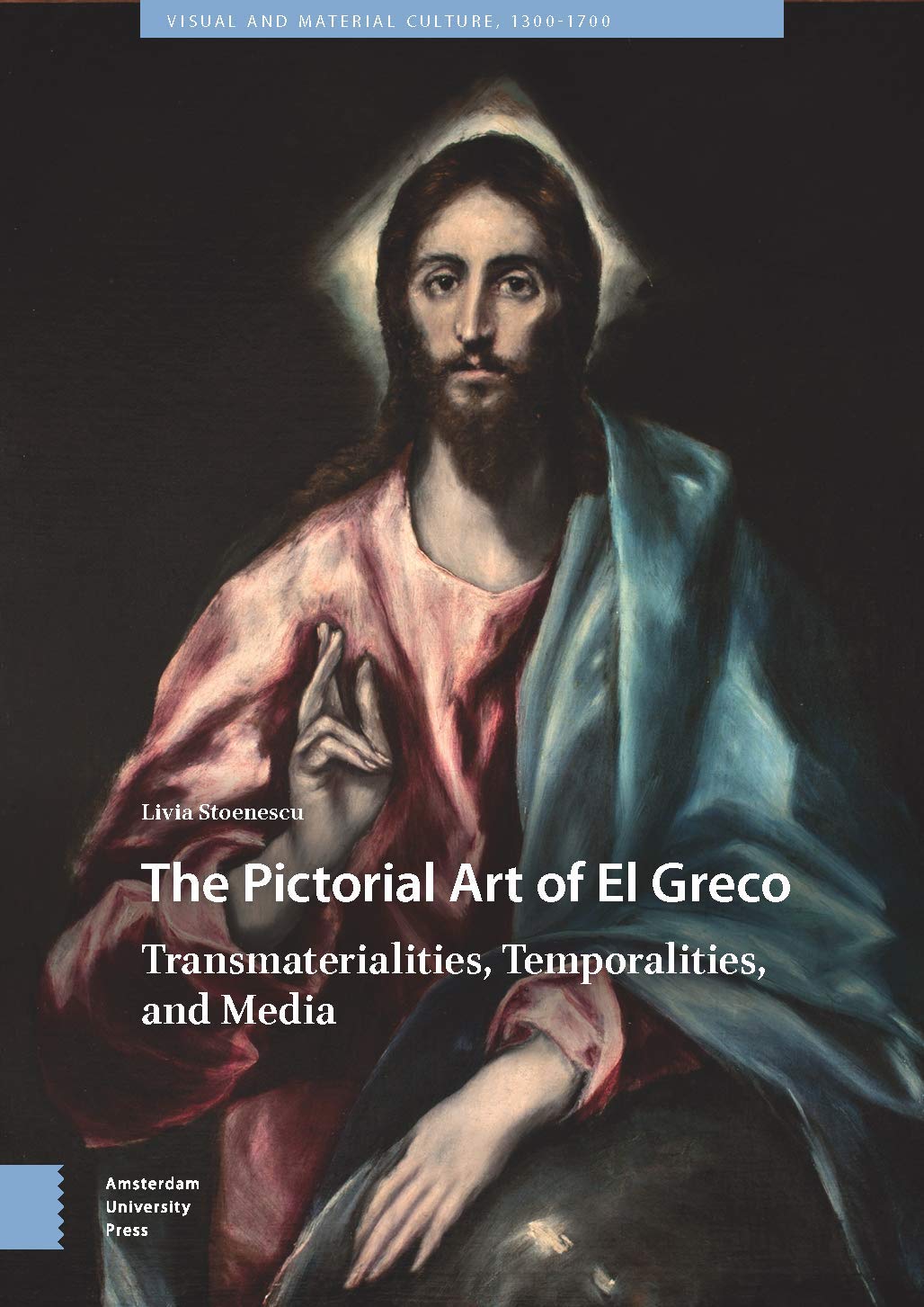 The Pictorial Art Of El Greco Transmaterialities Temporalities And Media Livia Stoenescu