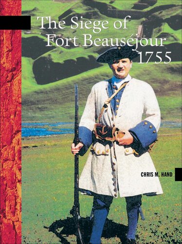 The Siege Of Fort Beausjour 1755 Chris Hand