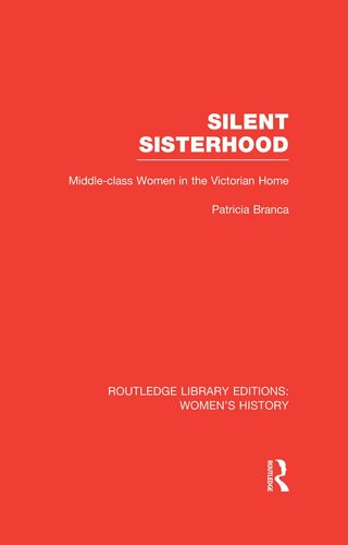 Silent Sisterhood Middleclass Women In The Victorian Home Patricia Branca