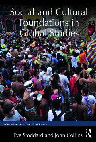 Social And Cultural Foundations In Global Studies Eve Stoddard John Collins