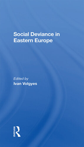 Social Deviance In Eastern Europe Ivan Volgyes