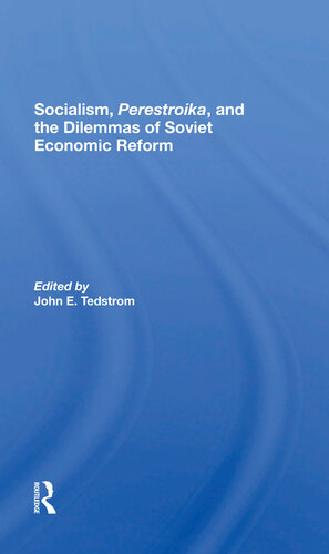 Socialism Perestroika And The Dilemmas Of Soviet Economic Reform John E Tedstrom
